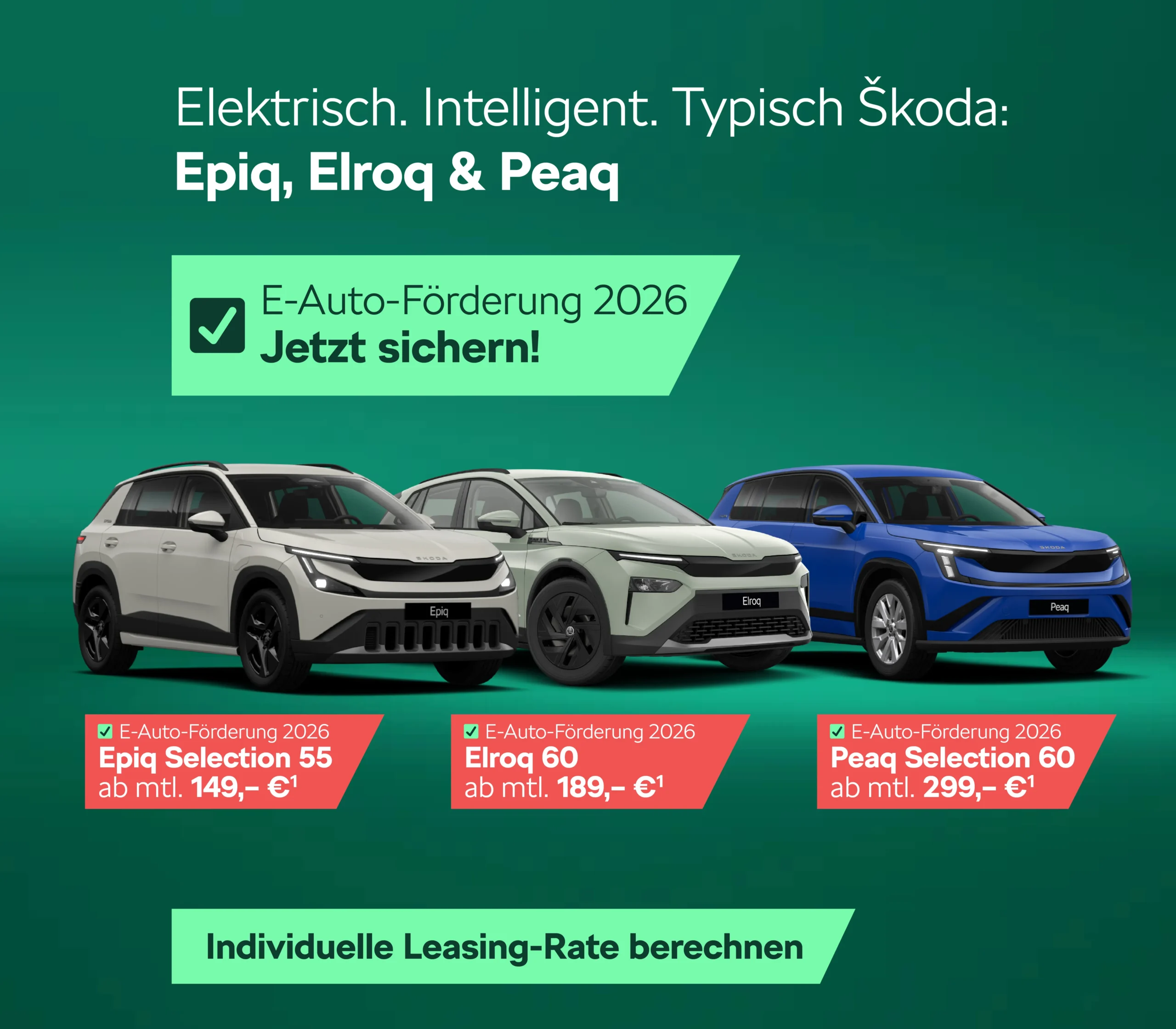 Peaq Seletion 60 ab 299,- €1, Peaq Sportline 90 ab 429,- €1, E-Auto-Förderung 2026: Epiq Selection 55 ab mtl. 149,- €1 und Elroq 60 ab mtl. 189,- €1 leasen